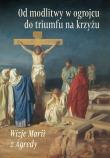 Od modlitwy w ogrojcu do triumfu na krzyżu. Autor: Maria od Jezusa z Agredy. Dadada.pl Okładka książki Od modlitwy w ogrojcu do triumfu na krzyżu