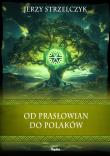 Od Prasłowian do Polaków. Autor: Strzelczyk Jerzy. Dadada.pl Okładka książki Od Prasłowian do Polaków
