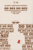 Okładka książki Od SKS do NZS Niezależne Zrzeszenie Studentów we Wrocławiu 1980-2010