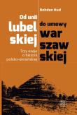 Od unii lubelskiej do umowy warszawskiej. Autor: Hud Bohdan. Dadada.pl Okładka książki Od unii lubelskiej do umowy warszawskiej