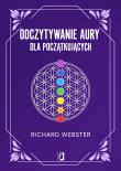 Odczytywanie aury dla początkujących. Autor: Richard Webster. Dadada.pl Okładka książki Odczytywanie aury dla początkujących