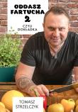 Oddasz fartucha 2 czyli dokładka. Z autografem. Autor: Tomasz Strzelczyk. Dadada.pl Okładka książki Oddasz fartucha 2 czyli dokładka. Z autografem