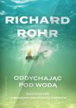 Oddychając pod wodą. Duchowość i Program Dwunastu Kroków. Autor: Richard Rohr. Dadada.pl Okładka książki Oddychając pod wodą. Duchowość i Program Dwunastu Kroków