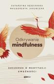 Okładka książki Odkrywanie mindfulness. Szczerze o medytacji..