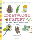 Odkrywanie natury. Książka aktywnościowa dla dzieci. Autor: Andrews Kim. Dadada.pl Okładka książki Odkrywanie natury. Książka aktywnościowa dla dzieci