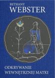 Odkrywanie wewnętrznej matki. Autor: Bethany Webster. Dadada.pl Okładka książki Odkrywanie wewnętrznej matki