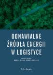 Odnawialne źródła energii w logistyce. Autor: Lechowicz-Ziółkowska Monika, Dziedzic-Chojnacka Dorota. Dadada.pl Okładka książki Odnawialne źródła energii w logistyce
