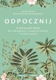 Okładka książki Odpocznij. 5 życiowych lekcji dla zabieganych..