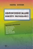 Odpowiedzialne kobiety przyszłości. Rozmowy z Pionierkami. Autor: Zucker Marta. Dadada.pl Okładka książki Odpowiedzialne kobiety przyszłości. Rozmowy z Pionierkami