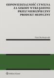 Odpowiedzialność cywilna z tytułu szkody wyrządzonej przez niebezpieczny produkt medyczny. Autor: Modrzejewski Piotr. Dadada.pl Okładka książki Odpowiedzialność cywilna z tytułu szkody wyrządzonej przez niebezpieczny produkt medyczny
