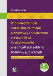 Okładka książki Odpowiedzialność materialna za mienie pracodawcy i powierzone pracownikowi do użytkowania w jednostkach sektora finansów publicznych