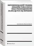 Okładka książki Odpowiedzialność prawna organów publicznych oraz przedsiębiorców zajmujących się odpadami