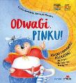 Odwagi, Pinku!. Autor: Urszula Młodnicka-Kornaś, Agnieszka Magdalena Waligóra. Dadada.pl Okładka książki Odwagi, Pinku!