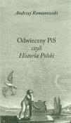 Odwieczny PiS czyli Historia Polski. Autor: Romanowski Andrzej. Dadada.pl Okładka książki Odwieczny PiS czyli Historia Polski