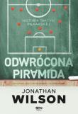 Odwrócona piramida. Historia taktyki piłkarskiej wyd. 2. Autor: Wilson Jonathan. Dadada.pl Okładka książki Odwrócona piramida. Historia taktyki piłkarskiej wyd. 2