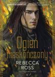Ogień nieskończony. Autor: Ross Rebecca, Anna Standowicz-Chojnacka. Dadada.pl Okładka książki Ogień nieskończony