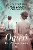 Ogień. Saga kaszubska. Tom 5. Autor: Kaszubowska Daria. Dadada.pl Okładka książki Ogień. Saga kaszubska. Tom 5