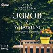 Ogród z widokiem - Audiobook. Autor: Szczęsna Anna. Dadada.pl Okładka książki Ogród z widokiem - Audiobook