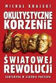 Okultystyczne korzenie światowej rewolucji. Autor: Michał Krajski. Dadada.pl Okładka książki Okultystyczne korzenie światowej rewolucji