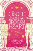 Once Upon A Broken Heart. Autor: Stephanie Garber. Dadada.pl Okładka książki Once Upon A Broken Heart