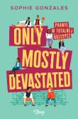 Only mostly devastated. Prawie w totalnej rozsypce. Autor: Gonzales Sophie. Dadada.pl Okładka książki Only mostly devastated. Prawie w totalnej rozsypce