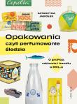 Opakowania, czyli perfumowanie śledzia. Autor: Katarzyna Jasiołek. Dadada.pl Okładka książki Opakowania, czyli perfumowanie śledzia