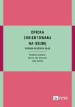 Opieka zorientowana na osobę. Autor: Sak-Dankosky Natalia, Serafin Lena. Dadada.pl Okładka książki Opieka zorientowana na osobę