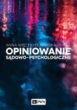 Opiniowanie sądowo-psychologiczne. Autor: Więcek-Durańska Anna. Dadada.pl Okładka książki Opiniowanie sądowo-psychologiczne