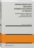 Opodatkowanie sektora energetycznego w Polsce. Autor: Mateusz Lewandowski. Dadada.pl Okładka książki Opodatkowanie sektora energetycznego w Polsce