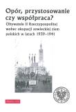 Opór, przystosowanie czy współpraca?. Autor: Kardela Piotr, Sychowicz Krzysztof, Wasilewski Jarosław. Dadada.pl Okładka książki Opór, przystosowanie czy współpraca?