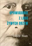 Opowiadanie z lasu żywych drzew. Autor: Mrowiec Krzysztof. Dadada.pl Okładka książki Opowiadanie z lasu żywych drzew