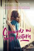 Opowiedz mi swoją historię. Autor: Katarzyna Janus. Dadada.pl Okładka książki Opowiedz mi swoją historię