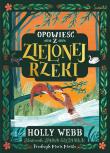 Opowieść z Zielonej Rzeki. Autor: Webb Holly. Dadada.pl Okładka książki Opowieść z Zielonej Rzeki