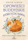 Opowieści buddyjskie, które uczą i bawią. Spójrz na świat z otwartym umysłem i sercem. Autor: Shiva Singh. Dadada.pl Okładka książki Opowieści buddyjskie, które uczą i bawią. Spójrz na świat z otwartym umysłem i sercem