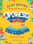 Opowieści dla dzieci, które chcą być szczęśliwe. 35 wartościowych historii, które zasieją szczęście. Autor: Rovira Álex, Miralles Francesc. Dadada.pl Okładka książki Opowieści dla dzieci, które chcą być szczęśliwe. 35 wartościowych historii, które zasieją szczęście
