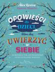 Okładka książki Opowieści dla dzieci, które chcą uwierzyć w siebie
