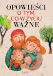 Okładka książki Opowieści o tym, co w życiu ważne