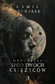 Opowieści spod dwóch księżyców. Autor: Bednarek Kamil. Dadada.pl Okładka książki Opowieści spod dwóch księżyców