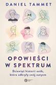 Okładka książki Opowieści w spektrum. Dziewięć historii osób, które odkryły swój autyzm