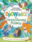Opowieści z Orzechowej Polany. Historyjki dla dzieciaków-odważniaków. Autor: Katerina Jehoruszkina. Dadada.pl Okładka książki Opowieści z Orzechowej Polany. Historyjki dla dzieciaków-odważniaków