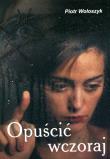 Okładka książki Opuścić wczoraj - uszkodzone