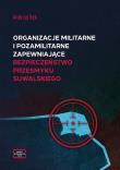 Organizacje militarne i pozamilitarne zapewniające bezpieczeństwo Przesmyku Suwalskiego. Autor: Sęk Andrzej. Dadada.pl Okładka książki Organizacje militarne i pozamilitarne zapewniające bezpieczeństwo Przesmyku Suwalskiego