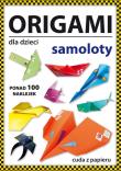 Origami dla dzieci. Samoloty. Autor: Guzowska Beata. Dadada.pl Okładka książki Origami dla dzieci. Samoloty