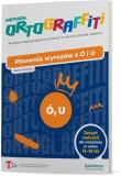 Ortograffiti. Pisownia wyrazów z Ó i U 13-18 lat. Autor: Studnicka Jolanta. Dadada.pl Okładka książki Ortograffiti. Pisownia wyrazów z Ó i U 13-18 lat