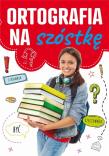 Ortografia na szóstkę. Autor: Zioła-Zemczak Katarzyna. Dadada.pl Okładka książki Ortografia na szóstkę