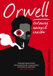 Okładka książki Orwell. Człowiek naszych czasów