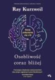 Osobliwość coraz bliżej. Kiedy połączymy się z AI. Autor: Kurzweil Ray. Dadada.pl Okładka książki Osobliwość coraz bliżej. Kiedy połączymy się z AI