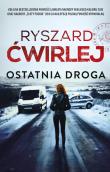 Ostatnia droga. Autor: Ćwirlej Ryszard. Dadada.pl Okładka książki Ostatnia droga