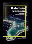 Ostatnia kolonia. Jednostka przeciw imperium. Autor: Sands Philippe. Dadada.pl Okładka książki Ostatnia kolonia. Jednostka przeciw imperium