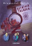 Ostatnia zagadka. Autor: Petek Krzysztof. Dadada.pl Okładka książki Ostatnia zagadka